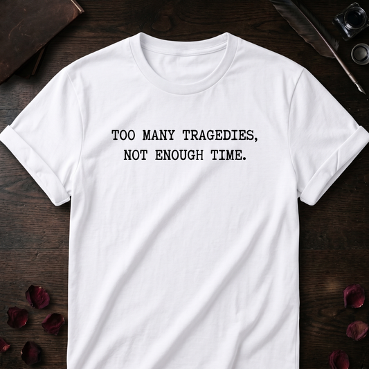 Too Many Tragedies Tee