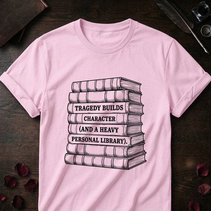 Tragedy Builds Character Tee