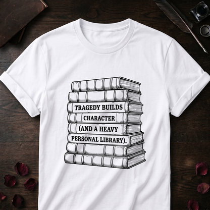 Tragedy Builds Character Tee
